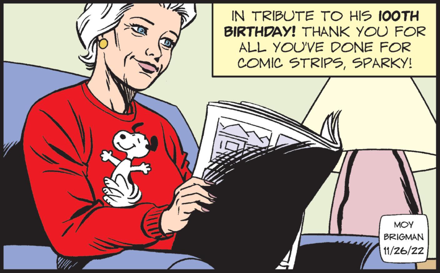 Art OCR: ? IN TRIBUTE TO HIS 100TH BIRTHDAY! THANK YOU FOR ALL YOU'VE DONE FOR COMIC STRIPSSPARKY! ??? BRIGMAN 11/26/22 ? IN TRIBUTE TO HIS 100TH BIRTHDAY ! THANK YOU FOR ALL YOU'VE DONE FOR COMIC STRIPSSPARKY ! ??? BRIGMAN 11/26/22