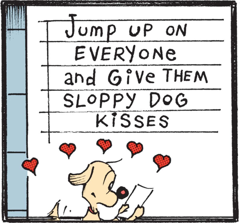 Carmine OCR: Jump UP ON EVERYONE and Give THEM SLOPPY DOG KISSES Jump UP ON EVERYONE and Give THEM SLOPPY DOG KISSES