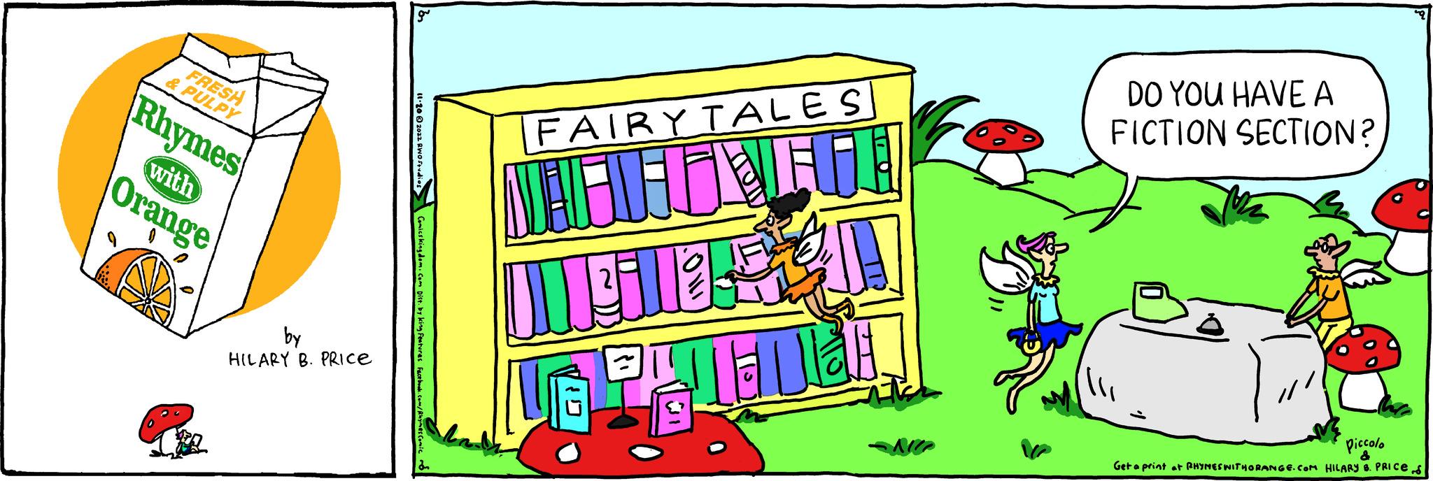 Happy OCR: FRESH & PULPY Rhymes with Orange by HILARY B. PRICE g FAIRY TALES MAGHIVECE Ilgillas PIEDIE -NCP DO YOU HAVE A FICTION SECTION? Piccolo Get a print at RHYMES WITHORANGE.COM HILARY B. PRICES FRESH & PULPY Rhymes with Orange by HILARY B. PRICE g FAIRY TALES MAGHIVECE Ilgillas PIEDIE -NCP DO YOU HAVE A FICTION SECTION ? Piccolo Get a print at RHYMES WITHORANGE.COM HILARY B. PRICES