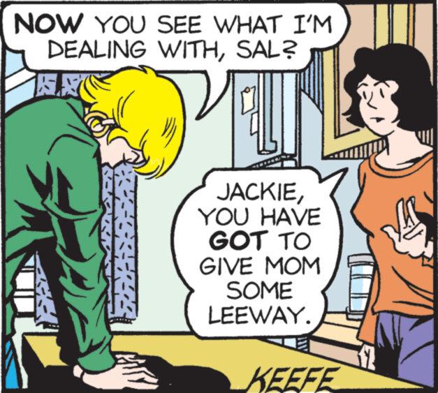 People OCR: NOW YOU SEE WHAT I'M DEALING WITHSAL? FX IN JACKIEYOU HAVE GOT TO GIVE MOM SOME LEEWAY. KEEFE (2 NOW YOU SEE WHAT I'M DEALING WITHSAL ? FX IN JACKIEYOU HAVE GOT TO GIVE MOM SOME LEEWAY . KEEFE ( 2
