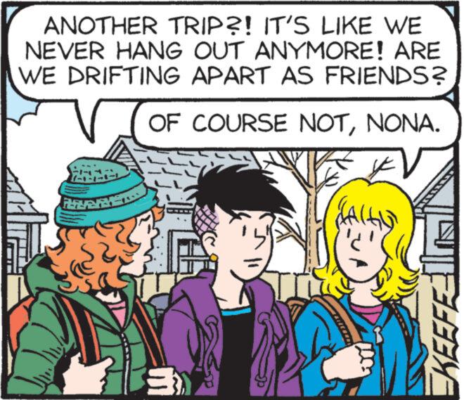 Adaptation OCR: ANOTHER TRIP?! IT'S LIKE WE NEVER HANG OUT ANYMORE! ARE WE DRIFTING APART AS FRIENDS? OF COURSE NOTNONA. st 46 FALGU TENIS m EKEEFE ANOTHER TRIP ?! IT'S LIKE WE NEVER HANG OUT ANYMORE ! ARE WE DRIFTING APART AS FRIENDS ? OF COURSE NOTNONA . st 46 FALGU TENIS m EKEEFE