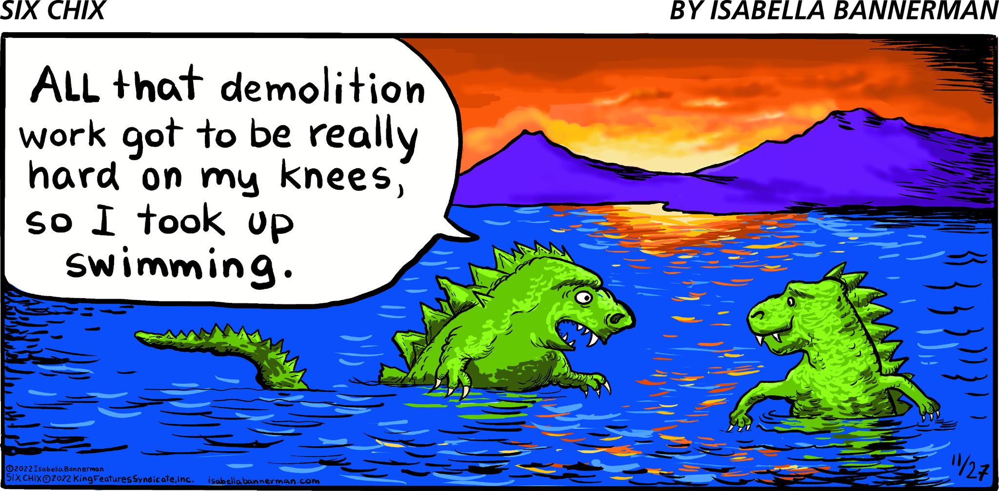 Adaptation OCR: SIX CHIX ALL that demolition work got to be really hard on my kneesso I took up swimming. ?2022 Isabella Bannerman SIX CHIX 2022 King Features SyndicateInc. isabella bannerman.com BY ISABELLA BANNERMAN 11/27 SIX CHIX ALL that demolition work got to be really hard on my kneesso I took up swimming . ?2022 Isabella Bannerman SIX CHIX 2022 King Features SyndicateInc. isabella bannerman.com BY ISABELLA BANNERMAN 11/27