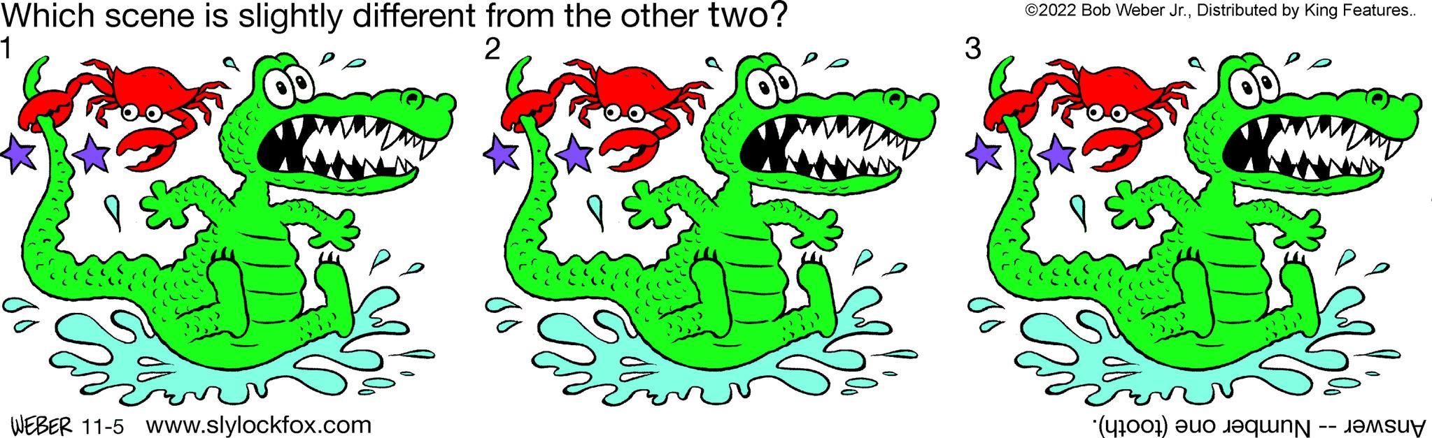 Art OCR: Which scene is slightly different from the other two? 1 2 18 R WEBER 11-5 www.slylockfox.com 3 ©2022 Bob Weber Jr.Distributed by King Features.. (c) 253332 ???Suy Which scene is slightly different from the other two ? 1 2 18 R WEBER 11-5 www.slylockfox.com 3 © 2022 Bob Weber Jr.Distributed by King Features .. ( c ) 253332 ???Suy