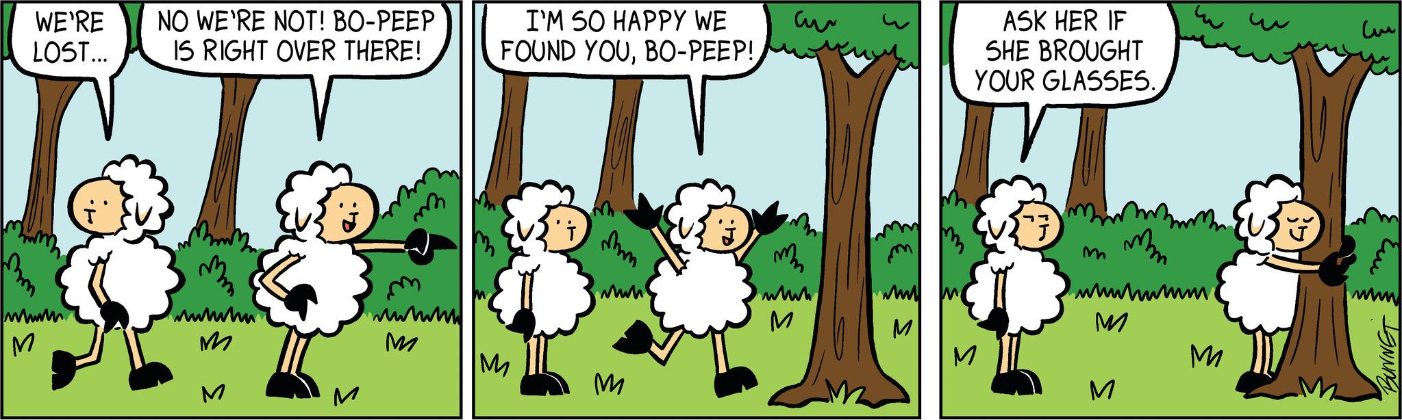Adaptation OCR: WE'RE LOST... www M NO WE'RE NOT! BO-PEEP IS RIGHT OVER THERE! T Bry www M M m wwwwww M M I'M SO HAPPY WE FOUND YOUBO-PEEP! IM mm www M ma wwww M www M M ASK HER IF SHE BROUGHT YOUR GLASSES. M mm www.www. M M M ??? ?? BUNNET WE'RE LOST ... www M NO WE'RE NOT ! BO - PEEP IS RIGHT OVER THERE ! T Bry www M M m wwwwww M M I'M SO HAPPY WE FOUND YOUBO - PEEP ! IM mm www M ma wwww M www M M ASK HER IF SHE BROUGHT YOUR GLASSES . M mm www.www . M M M ??? ?? BUNNET
