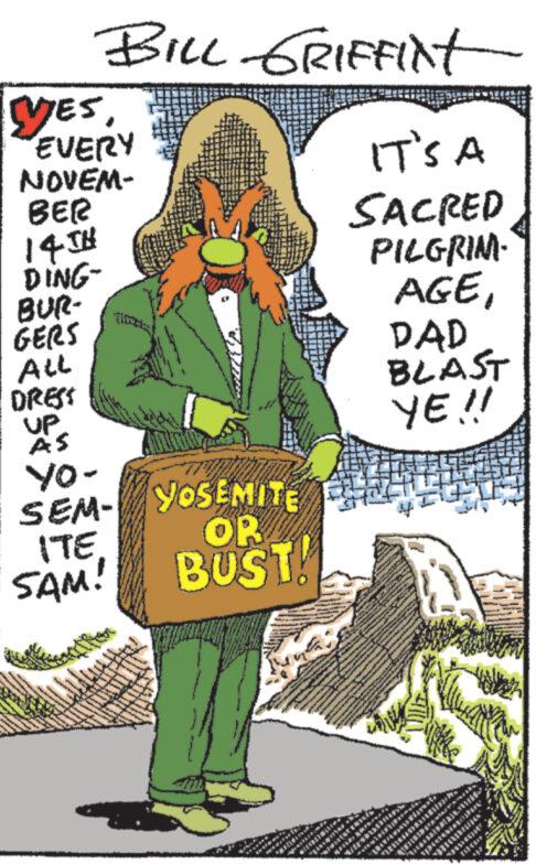 Font OCR: VES EVERY NOVEM- BER 14TH DING- BUR- GERS ALL DRESS UP AS BILL GRIFFINT IT'S A SACRED PILGRIM. AGEDAD BLAST YE!! Yo- SEM- ITE. SAM! www www www. www Seren Seda B YOSEMITE OR BUST! www 4/12931 ***** ********** *** 2323244270#) SE54*260263 *33332 432 VES EVERY NOVEM BER 14TH DING BUR GERS ALL DRESS UP AS BILL GRIFFINT IT'S A SACRED PILGRIM . AGEDAD BLAST YE !! Yo SEM ITE . SAM ! www www www . www Seren Seda B YOSEMITE OR BUST ! www 4/12931 ***** ********** *** 2323244270 # ) SE54 * 260263 * 33332 432