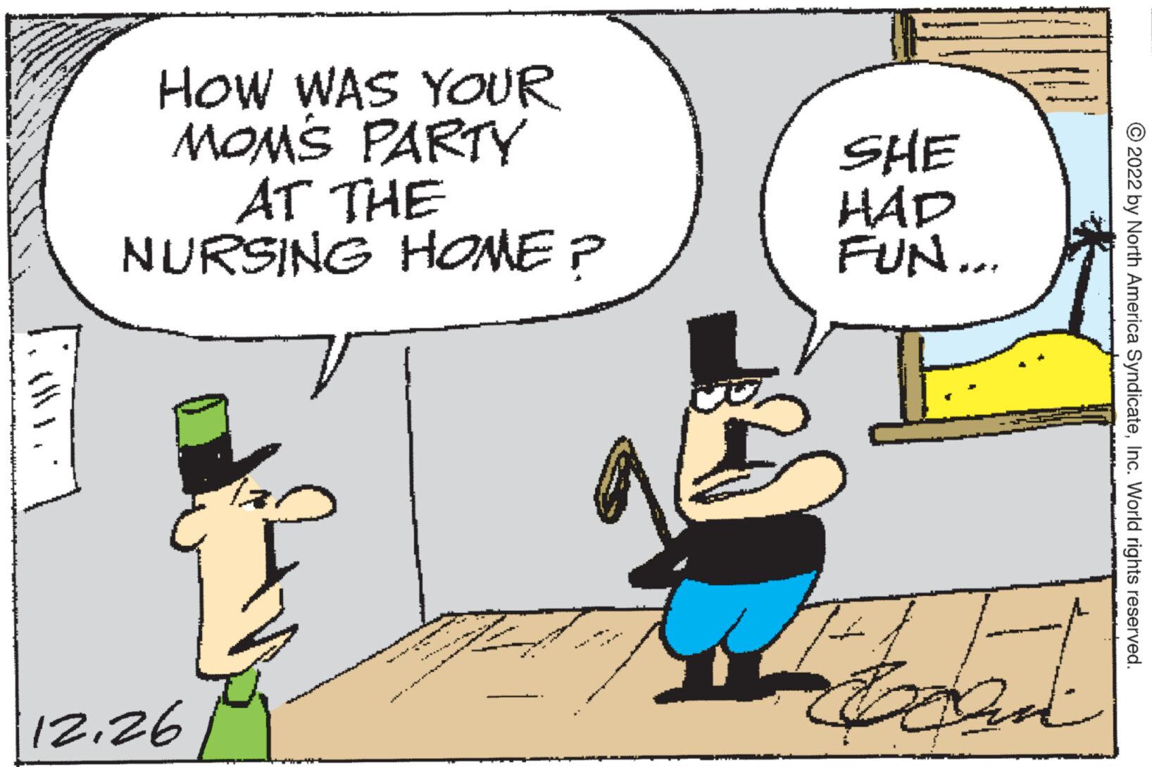 Interaction OCR: .'AWY HOW WAS YOUR MOM'S PARTY AT THE NURSING HOME ? 1226 a SHE HAP FUN... I Con ?2022 by North America SyndicateInc. World rights reserved. .'AWY HOW WAS YOUR MOM'S PARTY AT THE NURSING HOME ? 1226 a SHE HAP FUN ... I Con ?2022 by North America SyndicateInc. World rights reserved .