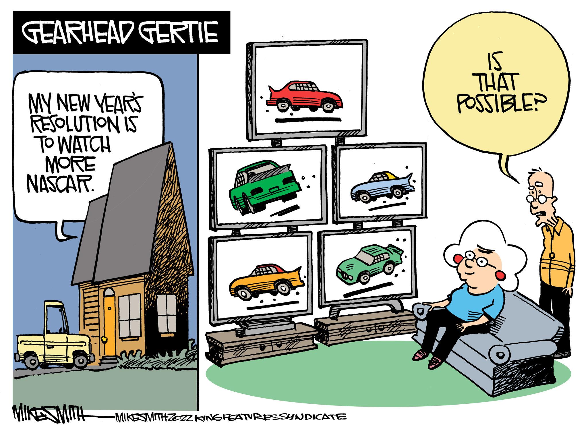 Window OCR: GEARHEAD GERTIE MY NEW YEAR'S RESOLUTION IS TO WATCH MORE NASCAR. m MIKESMITH -MIKESMITH ZOZZ KING FEATURESSYNDICATE IS THAT POSSIBLE? GEARHEAD GERTIE MY NEW YEAR'S RESOLUTION IS TO WATCH MORE NASCAR . m MIKESMITH -MIKESMITH ZOZZ KING FEATURESSYNDICATE IS THAT POSSIBLE ?