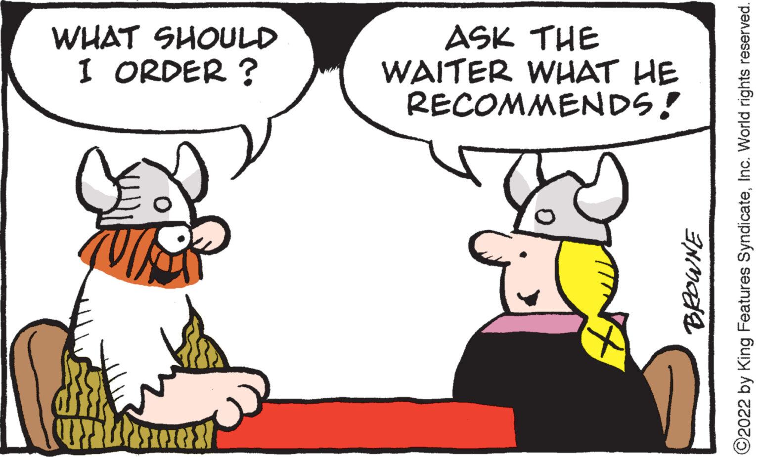 Mammal OCR: WHAT SHOULD I ORDER ? POWERPOIN ASK THE WAITER WHAT HE RECOMMENDS! BROWNE ?2022 by King Features SyndicateInc. World rights reserved. WHAT SHOULD I ORDER ? POWERPOIN ASK THE WAITER WHAT HE RECOMMENDS ! BROWNE ?2022 by King Features SyndicateInc. World rights reserved .
