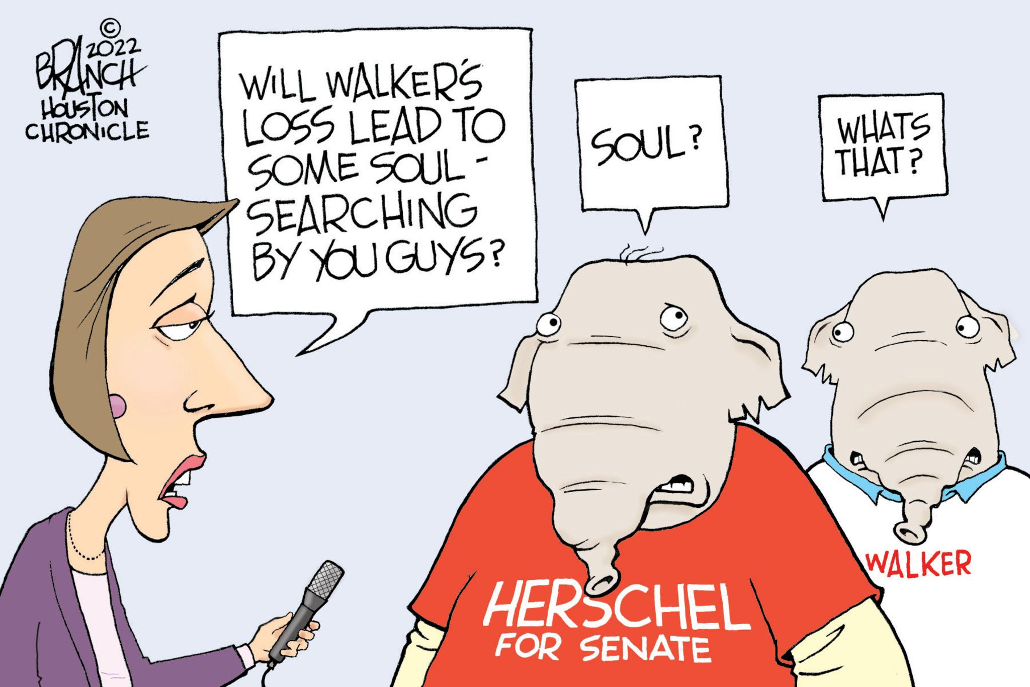 Jaw OCR: 2022 BRANCH HOUSTON CHRONICLE WILL WALKER'S LOSS LEAD TO SOME SOUL SEARCHING BY YOU GUYS? SOUL? HERSCHEL FOR SENATE WHATS THAT? WALKER 2022 BRANCH HOUSTON CHRONICLE WILL WALKER'S LOSS LEAD TO SOME SOUL SEARCHING BY YOU GUYS ? SOUL ? HERSCHEL FOR SENATE WHATS THAT ? WALKER
