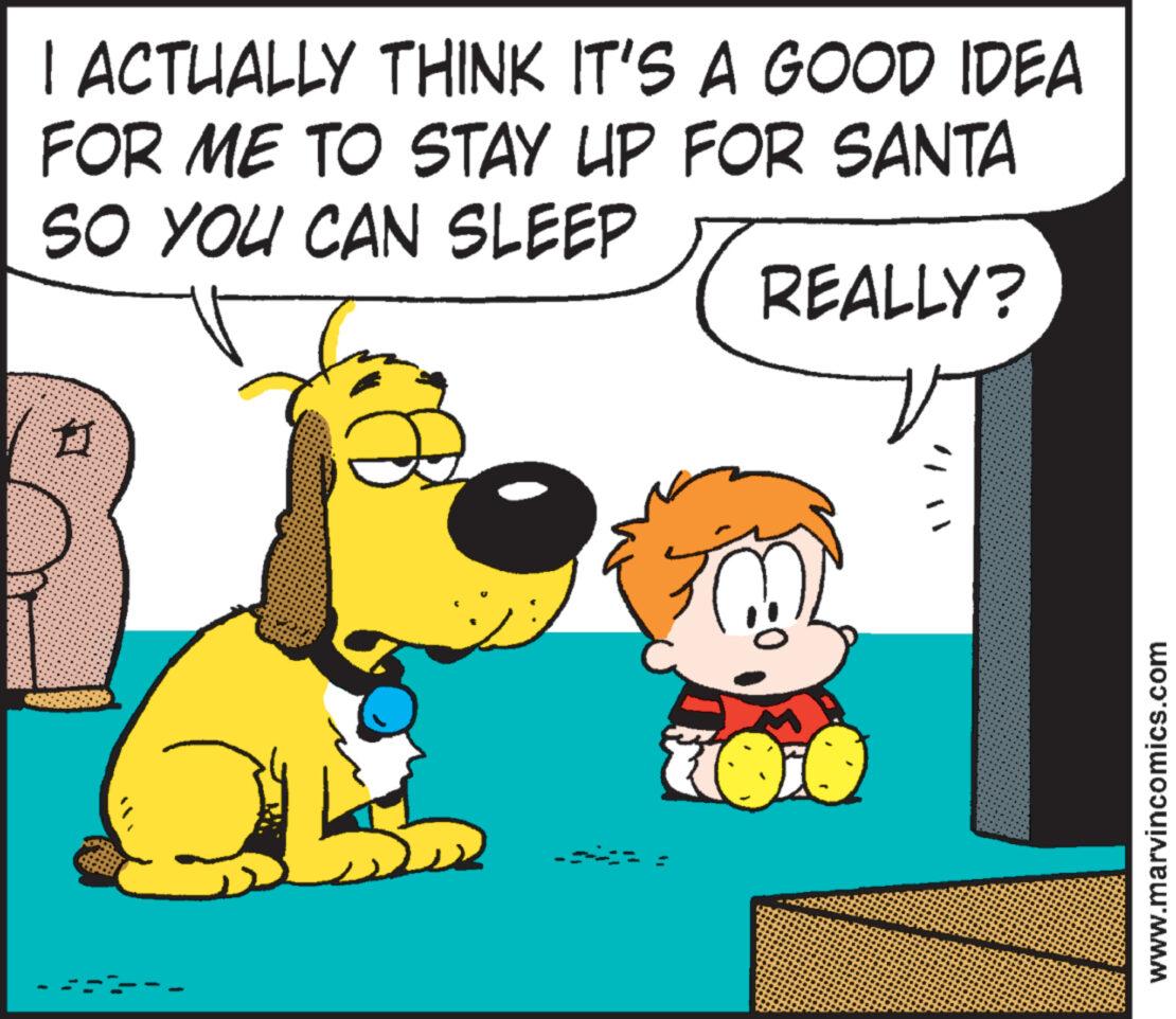 Art OCR: I ACTUALLY THINK IT'S A GOOD IDEA FOR ME TO STAY UP FOR SANTA SO YOU CAN SLEEP REALLY? Ú | 20.0 www.marvincomics.com I ACTUALLY THINK IT'S A GOOD IDEA FOR ME TO STAY UP FOR SANTA SO YOU CAN SLEEP REALLY ? Ú | 20.0 www.marvincomics.com