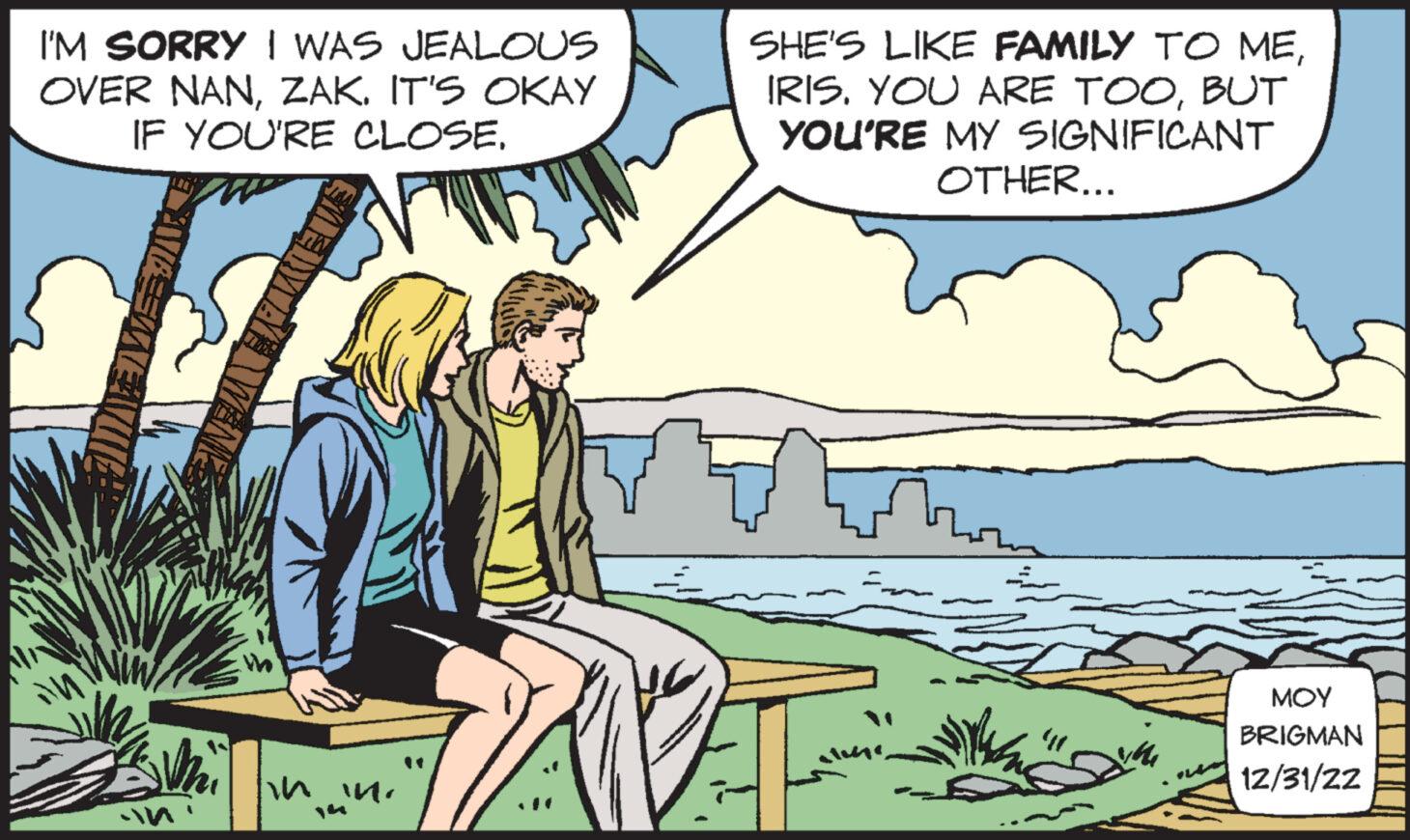 People OCR: I'M SORRY I WAS JEALOUS OVER NANZAK. IT'S OKAY IF YOU'RE CLOSEEMENTE Whi -In in in. SHE'S LIKE FAMILY TO MEBUT YOU'RE MY SIGNIFICANT OTHER... 5 ??? BRIGMAN 12/31/22 I'M SORRY I WAS JEALOUS OVER NANZAK . IT'S OKAY IF YOU'RE CLOSEEMENTE Whi -In in in . SHE'S LIKE FAMILY TO MEYOU ARE TOOBUT YOU'RE MY SIGNIFICANT OTHER ... 5 ??? BRIGMAN 12/31/22