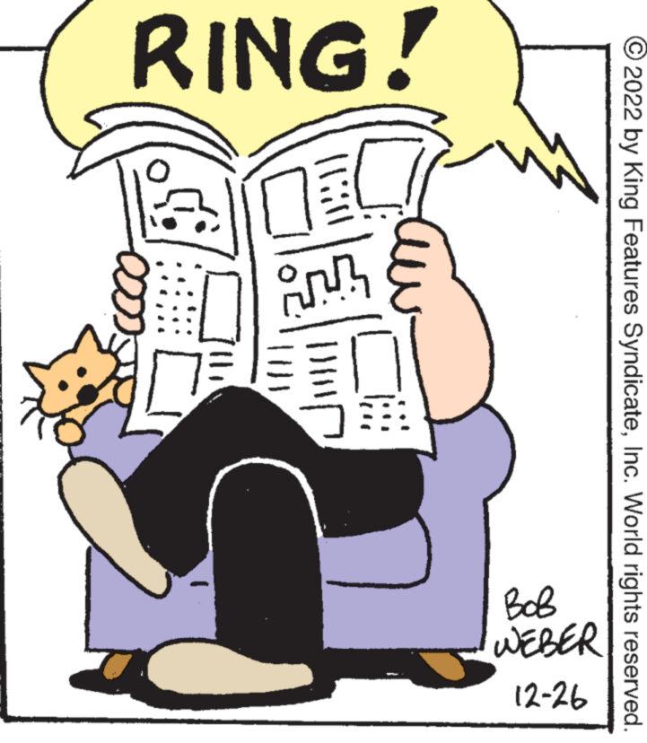 Fictional character OCR: 2022 by King Features SyndicateInc. World rights reserved. RING! ? gog WEBER 12-26 2022 by King Features SyndicateInc. World rights reserved . RING ! ? gog WEBER 12-26