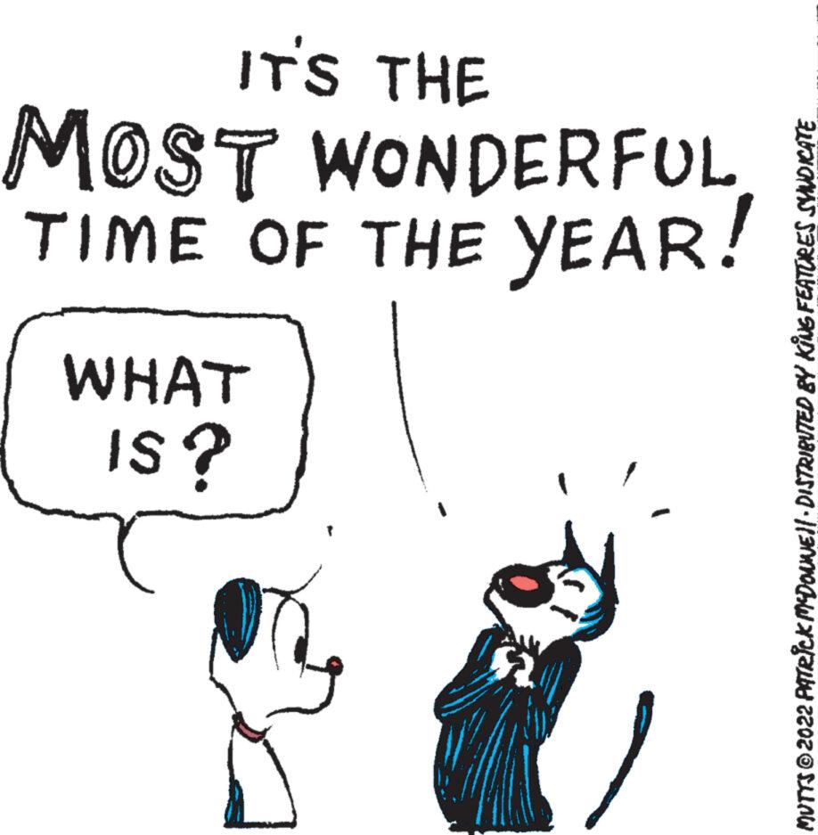 Gesture OCR: IS? WHAT TIME OF THE YEAR MOST WONDERFUL IT'S THE MUTTS © 2022 PATRICK MCDOWNE}| · DISTRIBUTED BY KING FEATURES SYNDICATE IS ? WHAT TIME OF THE YEAR MOST WONDERFUL IT'S THE MUTTS © 2022 PATRICK MCDOWNE } | · DISTRIBUTED BY KING FEATURES SYNDICATE