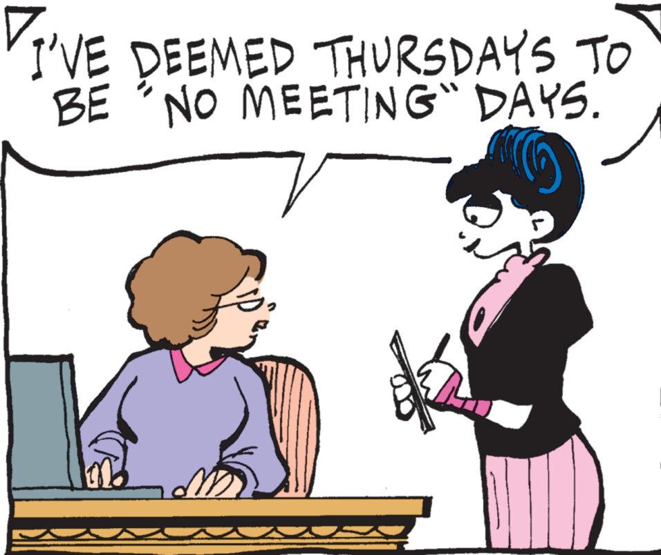 Organism OCR: I'VE DEEMED THURSDAYS TO BE "NO MEETING DAYS. M I'VE DEEMED THURSDAYS TO BE " NO MEETING DAYS . M
