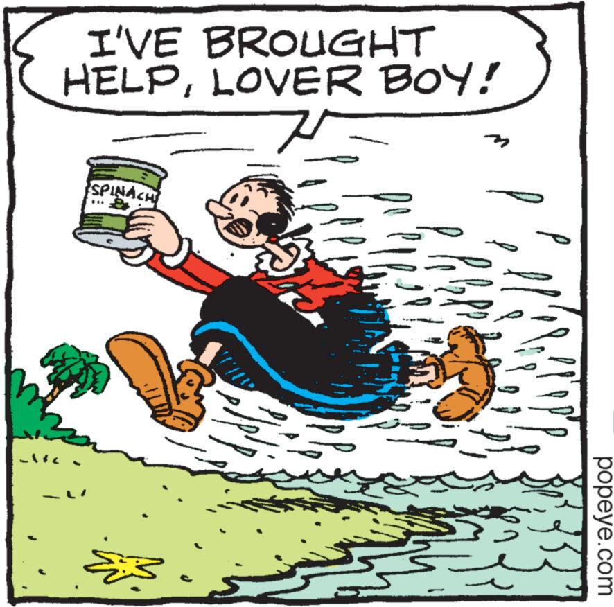 Pleased OCR: altc I'VE BROUGHT HELPLOVER BOY! 7 SPINACH a 1/13 S ??? A Pola ??? 5333 popeye.com altc I'VE BROUGHT HELPLOVER BOY ! 7 SPINACH a 1/13 S ??? A Pola ??? 5333 popeye.com
