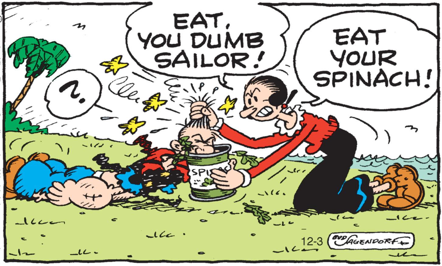 Art OCR: acce ??? 2. ????? EATYOU DUMB SAILOR! Elle A cc SPIS All EAT YOUR SPINACH! c ?? ? 12-3 (AGENDORFF acce ??? 2 . ????? EATYOU DUMB SAILOR ! Elle A cc SPIS All EAT YOUR SPINACH ! c ?? ? 12-3 ( AGENDORFF