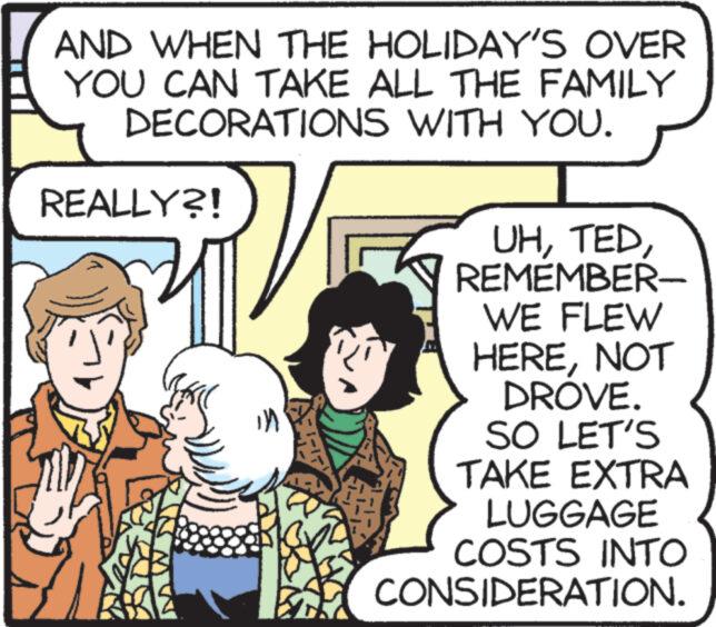 Art OCR: AND WHEN THE HOLIDAY'S OVER YOU CAN TAKE ALL THE FAMILY DECORATIONS WITH YOU. REALLY?! in UHREMEMBER- WE FLEW HERENOT DROVE. SO LET'S TAKE EXTRA LUGGAGE COSTS INTO CONSIDERATION. AND WHEN THE HOLIDAY'S OVER YOU CAN TAKE ALL THE FAMILY DECORATIONS WITH YOU . REALLY ?! in UHREMEMBER WE FLEW HERENOT DROVE . SO LET'S TAKE EXTRA LUGGAGE COSTS INTO CONSIDERATION .