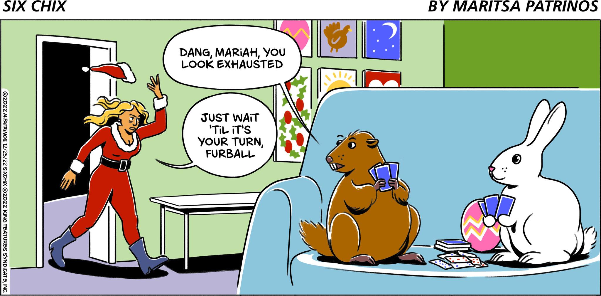 Rectangle OCR: SIX CHIX ?2022 M.PATRINOS 12/25/22 SIXCHIX 2022 KING FEATURES SYNDICATEINC ?? DANGYOU LOOK EXHAUSTED JUST WAIT 'TIL IT'S YOUR TURNFURBALL BY MARITSA PATRINOS SIX CHIX ?2022 M.PATRINOS 12/25/22 SIXCHIX 2022 KING FEATURES SYNDICATEINC ?? DANGYOU LOOK EXHAUSTED JUST WAIT ' TIL IT'S YOUR TURNFURBALL BY MARITSA PATRINOS