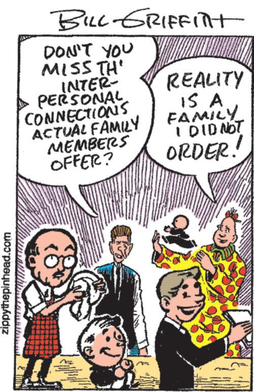 Gesture OCR: zippythepinhead.com BILL-GRIFFITT DON'T YOU MISS TH INTER- PERSONAL CONNECTIONS ACTUAL FAMILY At the MEMBERS OFFER? Hu mr REALITY IS A FAMILY I DID NOT ORDER! www www zippythepinhead.com BILL - GRIFFITT DON'T YOU MISS TH INTER PERSONAL CONNECTIONS ACTUAL FAMILY At the MEMBERS OFFER ? Hu mr REALITY IS A FAMILY I DID NOT ORDER ! www www