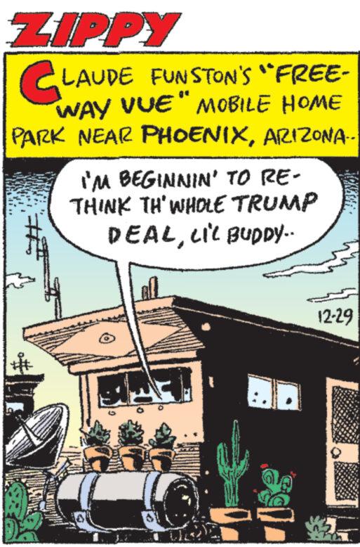 Vehicle OCR: ZIPPY CLAUDE FUNSTON'S "FREE- WAY VUE" MOBILE HOME PARK NEAR PHOENIXARIZONA.. wwwww www M I'M BEGINNIN' TO RE- THINK TH' WHOLE TRUMP DEALLIL BUDDY.. ?? 12-29 ZIPPY CLAUDE FUNSTON'S " FREE WAY VUE " MOBILE HOME PARK NEAR PHOENIXARIZONA .. wwwww www M I'M BEGINNIN ' TO RE THINK TH ' WHOLE TRUMP DEALLIL BUDDY .. ?? 12-29