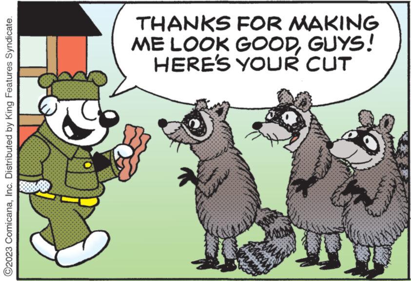 Grass OCR: ?2023 ComicanaInc. Distributed by King Features Syndicate. THANKS FOR MAKING ME LOOK GOODGUYS! HERE'S YOUR CUT ?2023 ComicanaInc. Distributed by King Features Syndicate . THANKS FOR MAKING ME LOOK GOODGUYS ! HERE'S YOUR CUT