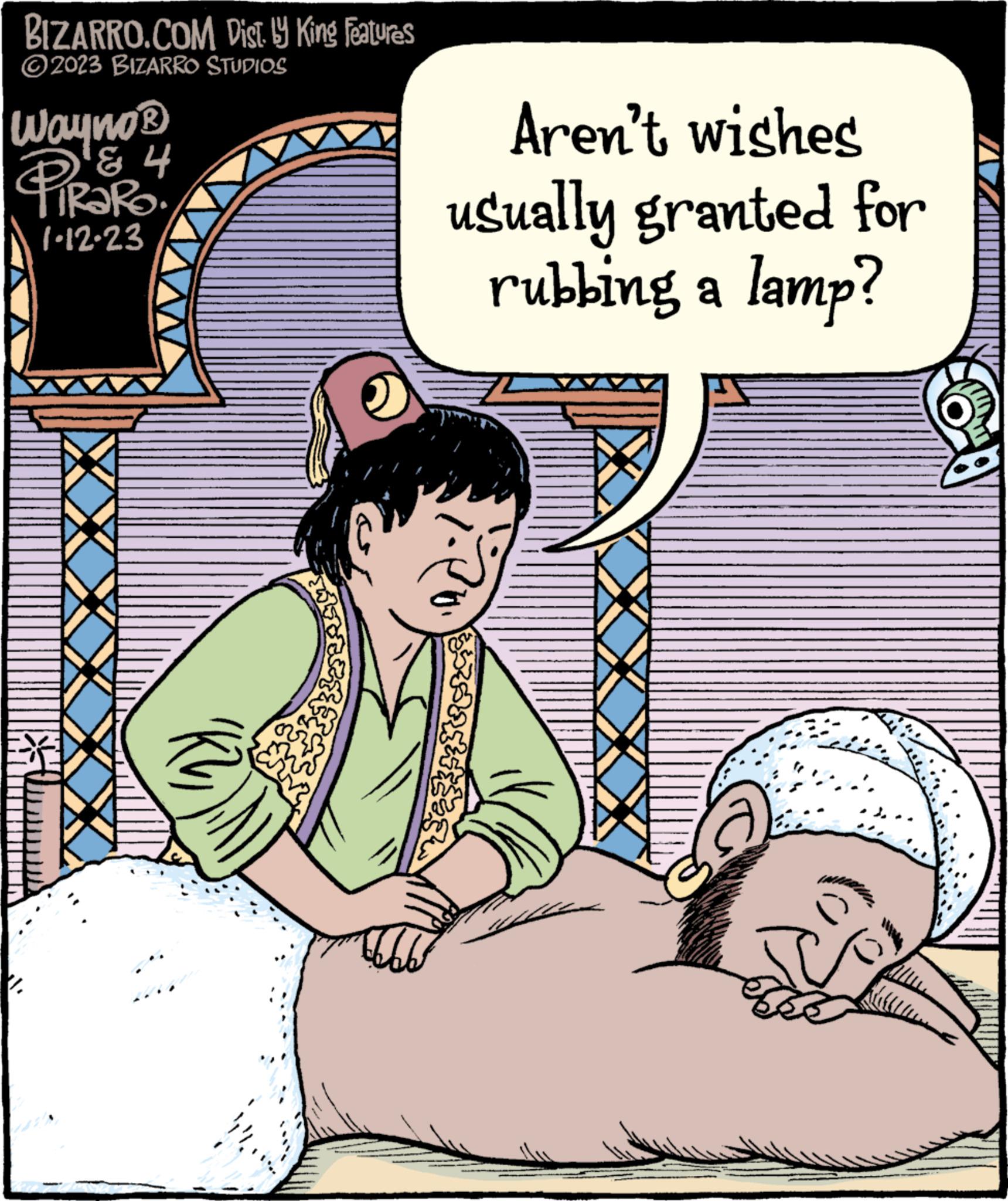 Font OCR: BIZARRO.COM Dist. by King Features ?2023 BIZARRO STUDIOS Wayno® PRORO ' 4 1-12-23 Aren't wishes usually granted for rubbing a lamp? es BIZARRO.COM Dist . by King Features ?2023 BIZARRO STUDIOS Wayno® PRORO ' 4 1-12-23 Aren't wishes usually granted for rubbing a lamp ? es