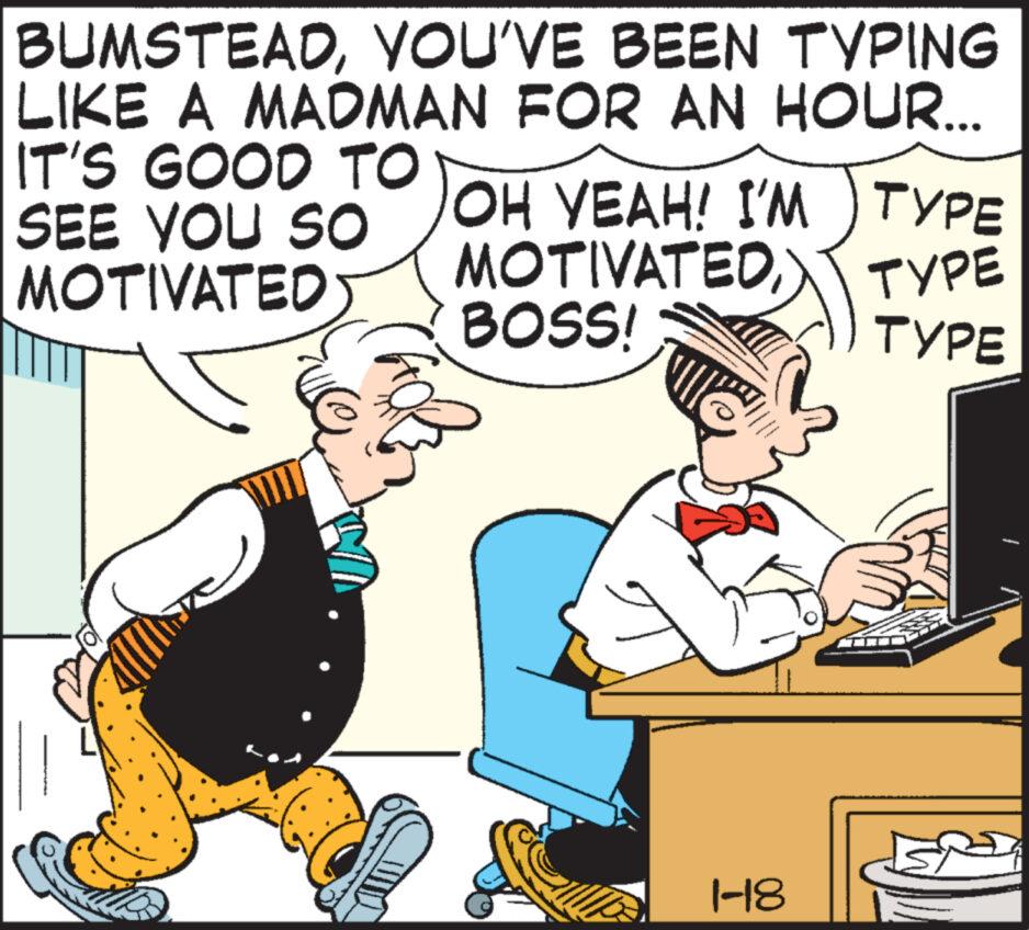 Window OCR: BUMSTEADYOU'VE BEEN TYPING LIKE A MADMAN FOR AN HOUR... IT'S GOOD TO SEE YOU SO MOTIVATED OH YEAH! I'M MOTIVATEDT BOSS! 1-18 TYPE TYPE ???? TYPE BUMSTEADYOU'VE BEEN TYPING LIKE A MADMAN FOR AN HOUR ... IT'S GOOD TO SEE YOU SO MOTIVATED OH YEAH ! I'M MOTIVATEDT BOSS ! 1-18 TYPE TYPE ???? TYPE
