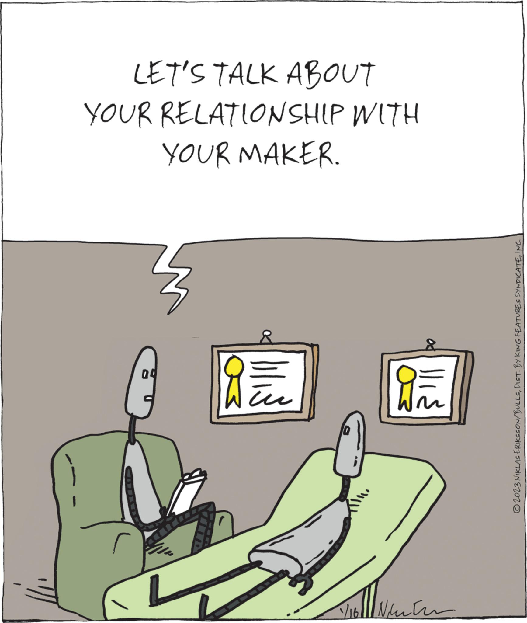 Conversation OCR: LET'S TALK ABOUT YOUR RELATIONSHIP WITH YOUR MAKER. 70 Appu Win D Wär 116 Nentor ?2023 NIKLAS ERIKSSON/BULLSINC. LET'S TALK ABOUT YOUR RELATIONSHIP WITH YOUR MAKER . 70 Appu Win D Wär 116 Nentor ?2023 NIKLAS ERIKSSON / BULLSDIST . BY KING FEATURES SYNDICATEINC .