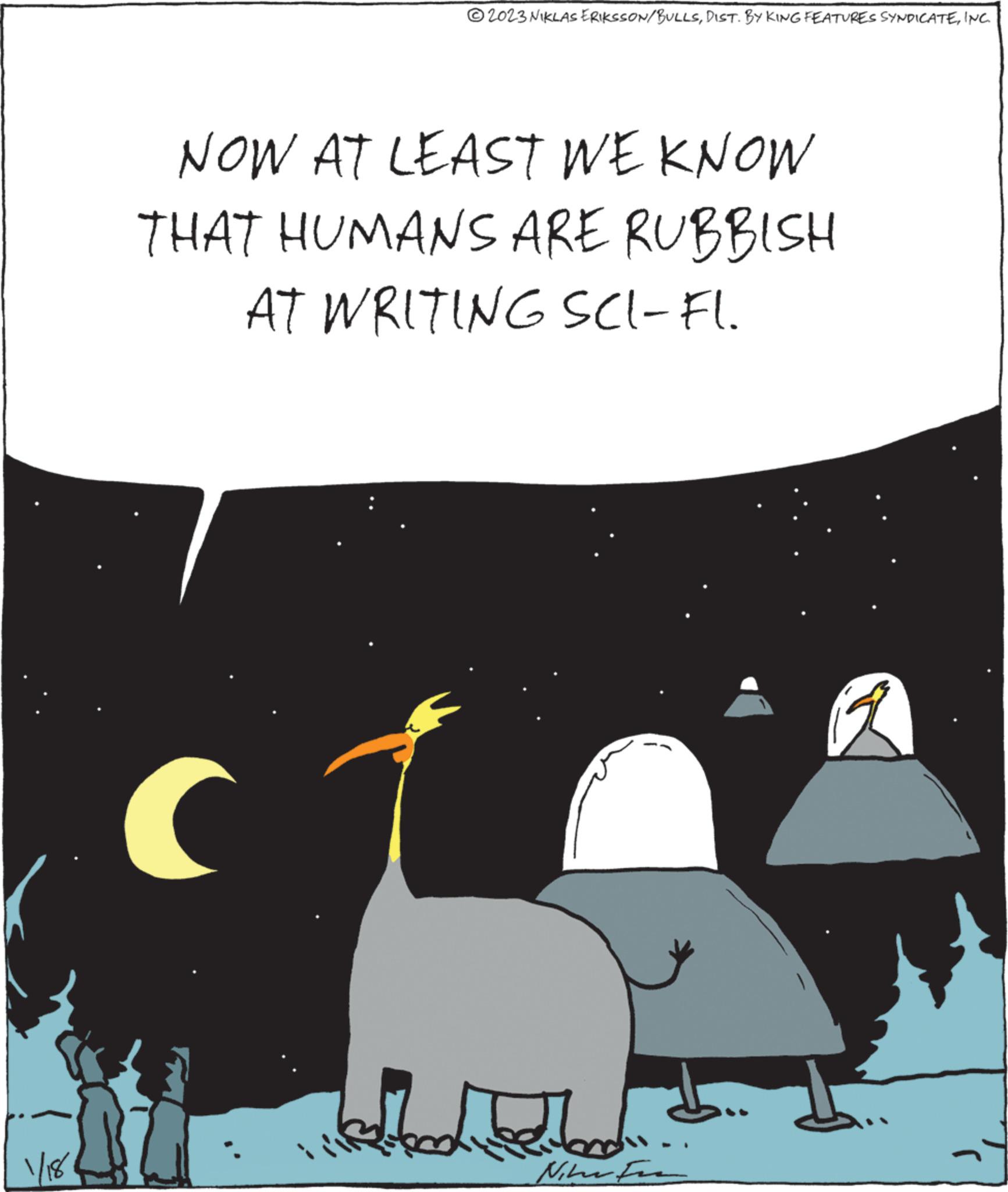 Happy OCR: 1/18 ?2023 NIKLAS ERIKSSON/BULLSINC. NOW AT LEAST WE KNOW THAT HUMANS ARE RUBBISH AT WRITING SCI-FI. C Nike Fre 1/18 ?2023 NIKLAS ERIKSSON / BULLSDIST . BY KING FEATURES SYNDICATEINC . NOW AT LEAST WE KNOW THAT HUMANS ARE RUBBISH AT WRITING SCI - FI . C Nike Fre