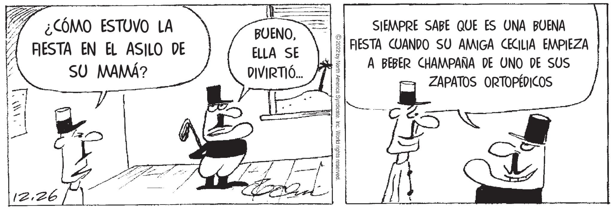 Sharing OCR: FONT ¿CÓMO ESTUVO LA FIESTA EN EL ASILO DE SU MAMÁ? 12.26 BUENOELLA SE DIVIRTIÓ... bo beant ?2022 by North America Syndicate. Inc. World rights reserved. SIEMPRE SABE QUE ES UNA BUENA FIESTA CUANDO SU AMIGA CECILIA EMPIEZA A BEBER CHAMPAÑA DE UNO DE SUS ZAPATOS ORTOPÉDICOS 1 FONT ¿ CÓMO ESTUVO LA FIESTA EN EL ASILO DE SU MAMÁ ? 12.26 BUENOELLA SE DIVIRTIÓ ... bo beant ?2022 by North America Syndicate . Inc. World rights reserved . SIEMPRE SABE QUE ES UNA BUENA FIESTA CUANDO SU AMIGA CECILIA EMPIEZA A BEBER CHAMPAÑA DE UNO DE SUS ZAPATOS ORTOPÉDICOS 1
