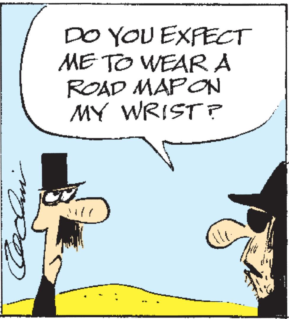 Art OCR: DO YOU EXPECT ME TO WEAR A ROAD MAPON MY WRIST? ww moose . --- DO YOU EXPECT ME TO WEAR A ROAD MAPON MY WRIST ? ww moose . ---