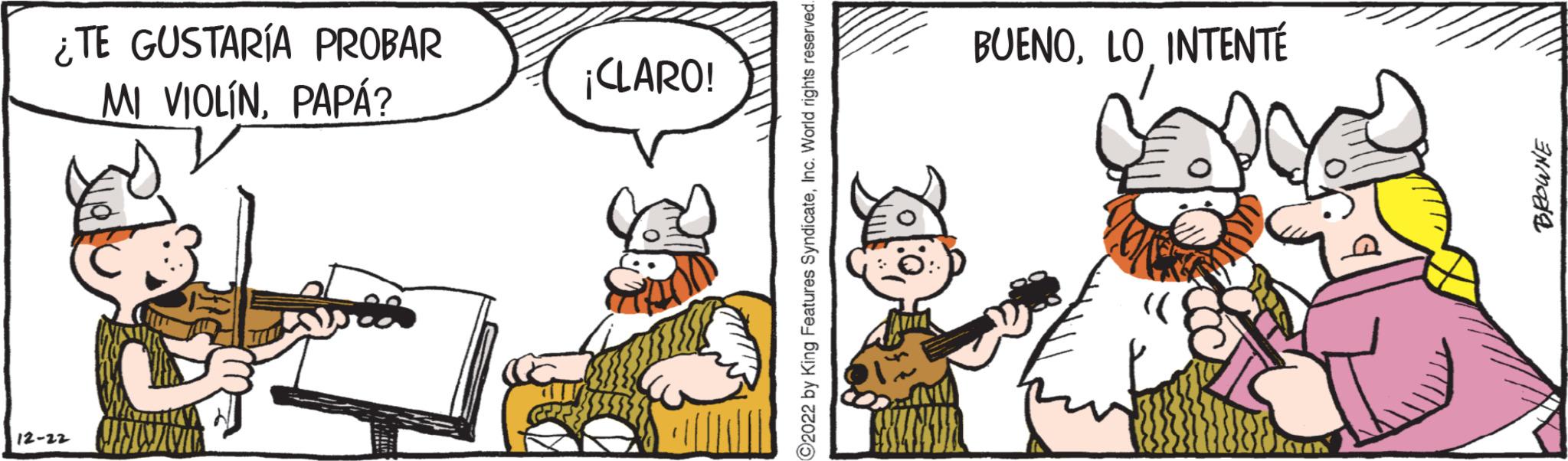 Fictional character OCR: ¿TE GUSTARÍA PROBAR MI VIOLÍNPAPÁ? 12-22 pess ¡CLARO! ?2022 by King Features SyndicateInc. World rights reserved. BUENOLO INTENTÉ d PAIN ¿ TE GUSTARÍA PROBAR MI VIOLÍNPAPÁ ? 12-22 pess ¡ CLARO ! ?2022 by King Features SyndicateInc. World rights reserved . BUENOLO INTENTÉ d PAIN