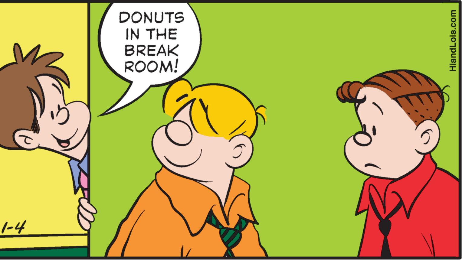 Organism OCR: 1-4 DONUTS IN THE BREAK ROOM! HiandLois.com 1-4 DONUTS IN THE BREAK ROOM ! HiandLois.com