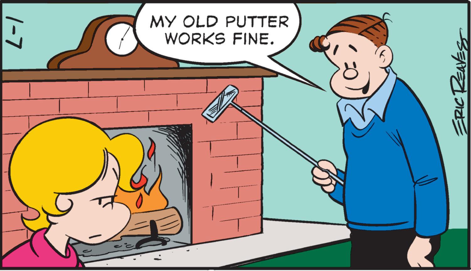 Humour OCR: 1-7 MY OLD PUTTER WORKS FINE. ERIC REAVES 1-7 MY OLD PUTTER WORKS FINE . ERIC REAVES