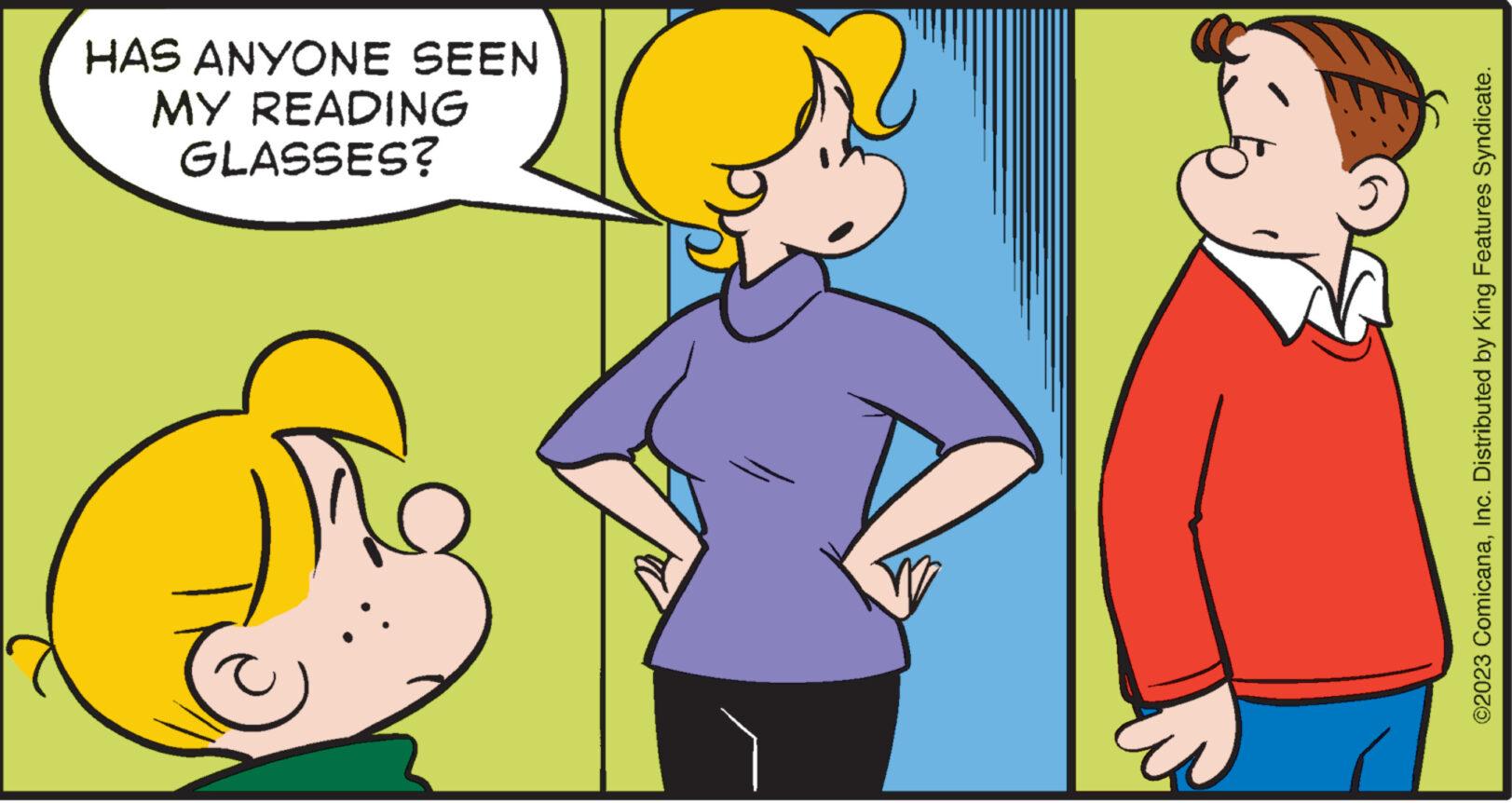 Mammal OCR: GLASSES? MY READING HAS ANYONE SEEN ©2023 ComicanaInc. Distributed by King Features Syndicate. GLASSES ? MY READING HAS ANYONE SEEN © 2023 ComicanaInc. Distributed by King Features Syndicate .