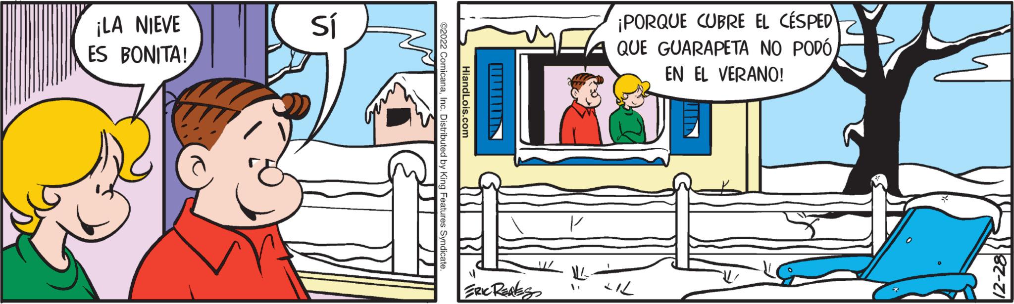 Sharing OCR: ¡LA NIEVE ES BONITA! Sí HiandLois.com ©2022 ComicanaInc. Distributed by King Features Syndicate. ERIC RENES ¡PORQUE CUBRE EL CÉSPED QUE GUARAPETA NO PODÓ EN EL VERANO! 717 = 12-28 ¡ LA NIEVE ES BONITA ! Sí HiandLois.com © 2022 ComicanaInc. Distributed by King Features Syndicate . ERIC RENES ¡ PORQUE CUBRE EL CÉSPED QUE GUARAPETA NO PODÓ EN EL VERANO ! 717 = 12-28