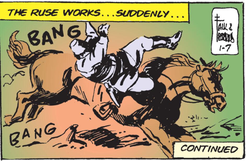 Illustration OCR: THE RUSE WORKS... SUDDENLY … BANG! BANG £ ALL & 1-7 CONTINUED THE RUSE WORKS ... SUDDENLY … BANG ! BANG £ ALL & 1-7 CONTINUED