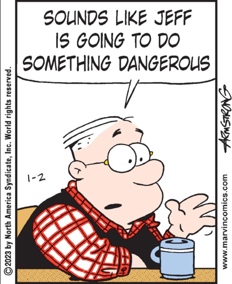 Design OCR: ?2023 by North America SyndicateInc. World rights reserved. SOUNDS LIKE JEFF IS GOING TO DO SOMETHING DANGEROUS V 1-2 ********. ********* ************* ********** ******** *****esesta: 4 ******** *********** ARMSTRONG www.marvincomics.com ?2023 by North America SyndicateInc. World rights reserved . SOUNDS LIKE JEFF IS GOING TO DO SOMETHING DANGEROUS V 1-2 ******** . ********* ************* ********** ******** ***** esesta : 4 ******** *********** ARMSTRONG www.marvincomics.com