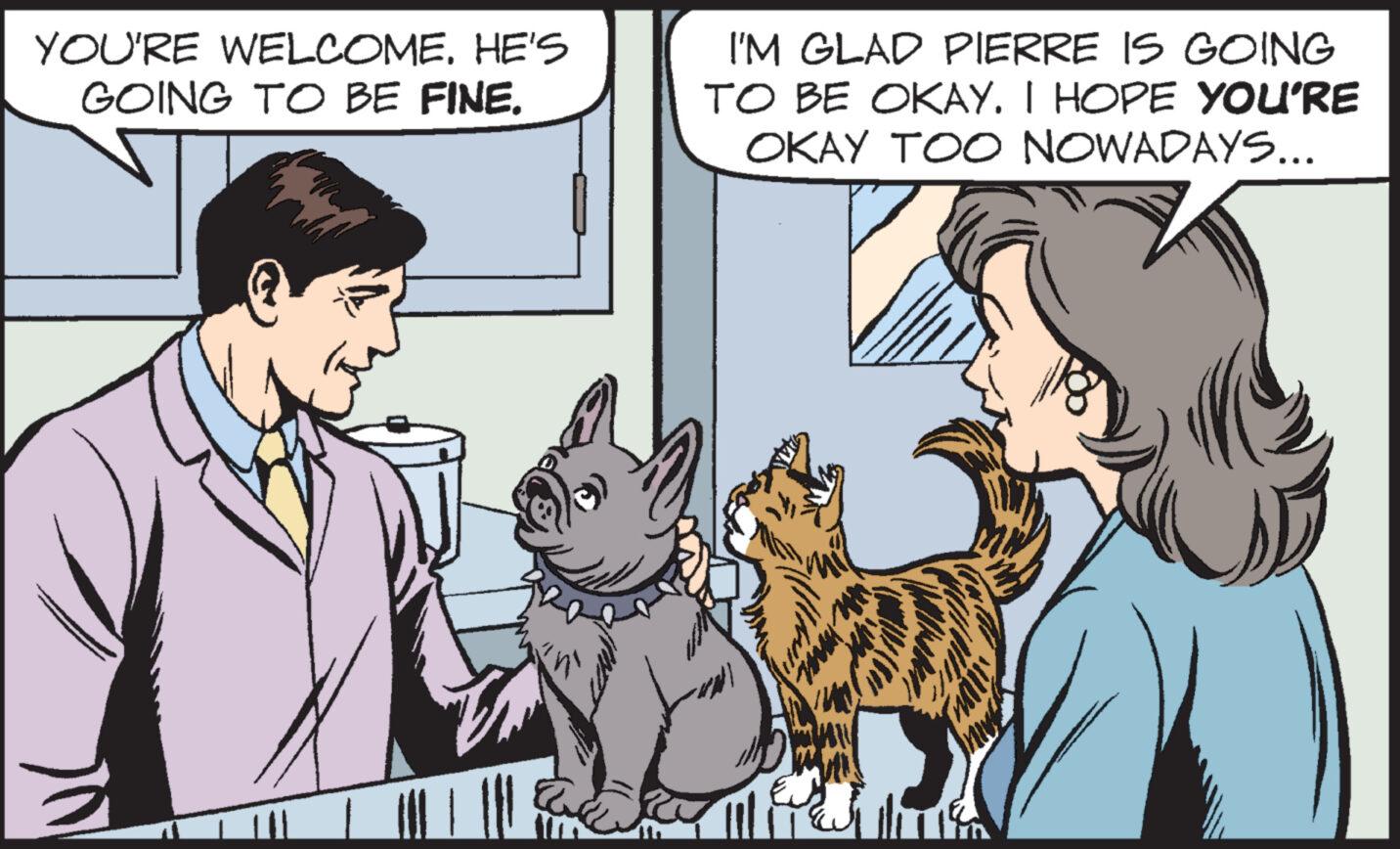 Mammal OCR: YOU'RE WELCOME. HE'S GOING TO BE FINE. I'M GLAD PIERRE IS GOING TO BE OKAY. I HOPE YOU'RE OKAY TOO NOWADAYS... m 118 YOU'RE WELCOME . HE'S GOING TO BE FINE . I'M GLAD PIERRE IS GOING TO BE OKAY . I HOPE YOU'RE OKAY TOO NOWADAYS ... m 118