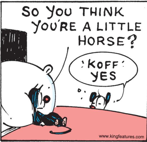 Sharing OCR: • THL: So You THINK YOU'RE A LITTLE HORSE? www P **** www KOFF: YES www.kingfeatures.com • THL : So You THINK YOU'RE A LITTLE HORSE ? www P **** www KOFF : YES www.kingfeatures.com