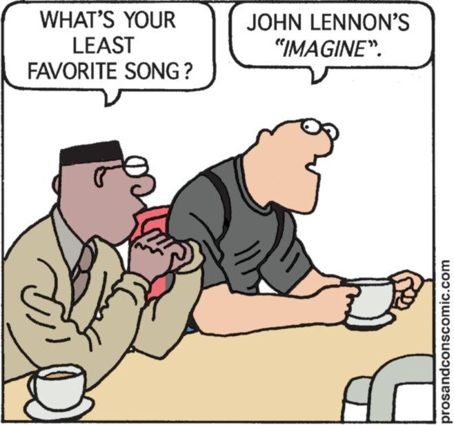 Font OCR: WHAT'S YOUR LEAST FAVORITE SONG? JOHN LENNON'S "IMAGINE". G prosandconscomic.com WHAT'S YOUR LEAST FAVORITE SONG ? JOHN LENNON'S " IMAGINE " . G prosandconscomic.com