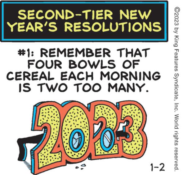 Handwriting OCR: SECOND-TIER NEW YEAR'S RESOLUTIONS #1: REMEMBER THAT FOUR BOWLS OF CEREAL EACH MORNING IS TWO TOO MANY. 2003 1-2 ?2023 by King Features SyndicateInc. World rights reserved. SECOND - TIER NEW YEAR'S RESOLUTIONS # 1 : REMEMBER THAT FOUR BOWLS OF CEREAL EACH MORNING IS TWO TOO MANY . 2003 1-2 ?2023 by King Features SyndicateInc. World rights reserved .