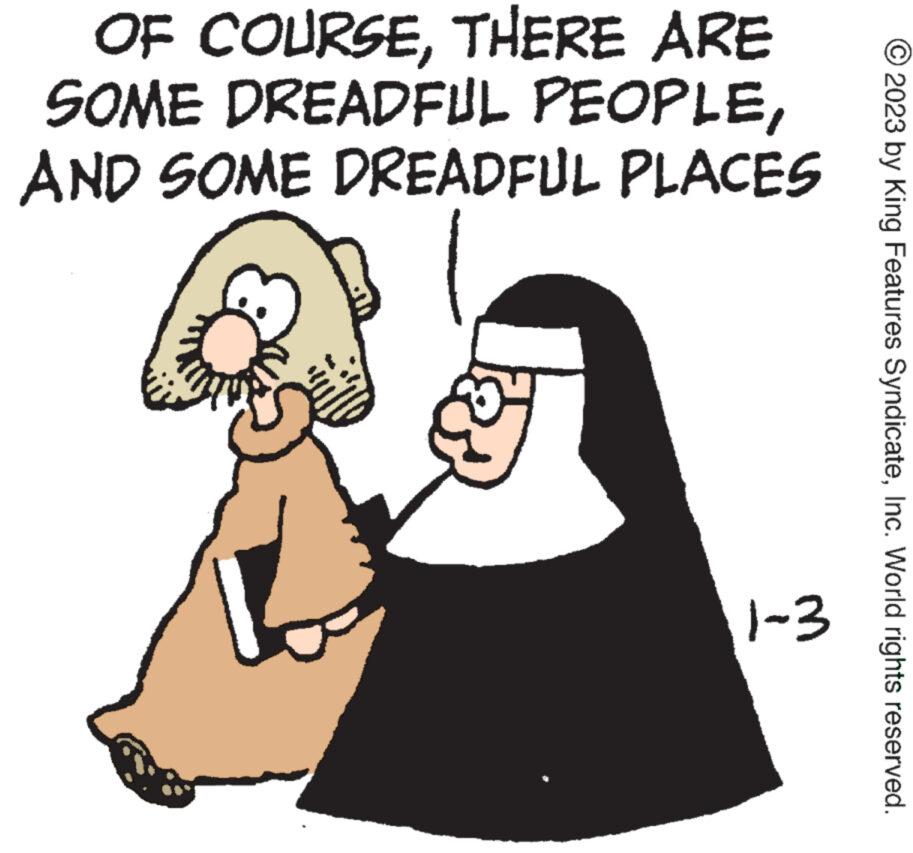 Sharing OCR: OF COURSETHERE ARE SOME DREADFUL PEOPLEAND SOME DREADFUL PLACES 1-3 2023 by King Features SyndicateInc. World rights reserved. OF COURSETHERE ARE SOME DREADFUL PEOPLEAND SOME DREADFUL PLACES 1-3 2023 by King Features SyndicateInc. World rights reserved .