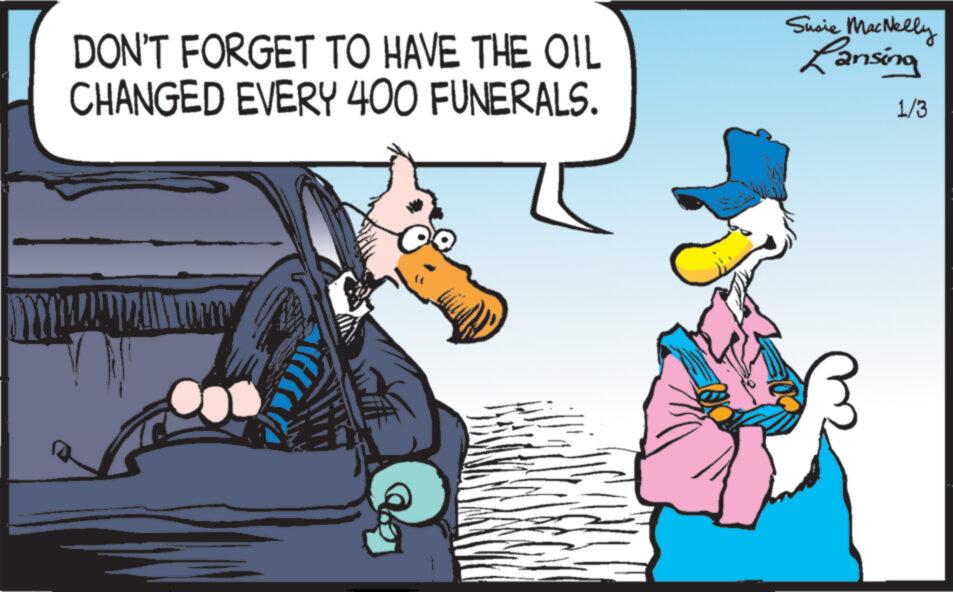 Fiction OCR: DON'T FORGET TO HAVE THE OIL CHANGED EVERY 400 FUNERALS. M. Susie MacNelly Lansing 3 1/3 DON'T FORGET TO HAVE THE OIL CHANGED EVERY 400 FUNERALS . M. Susie MacNelly Lansing 3 1/3