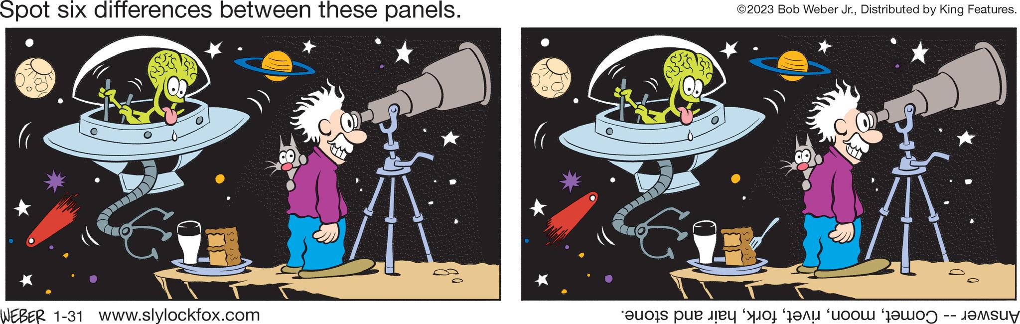 Graphics OCR: Spot six differences between these panels. WEBER 1-31 www.slylockfox.com ENDA ?2023 Bob Weber Jr.Distributed by King Features. ? et e te to the ? (0) Spot six differences between these panels . WEBER 1-31 www.slylockfox.com ENDA ?2023 Bob Weber Jr.Distributed by King Features . ? et e te to the ? ( 0 )