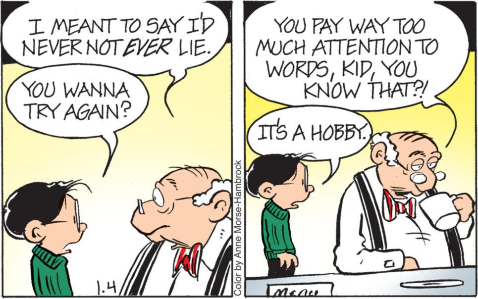 Interaction OCR: I MEANT TO SAY I'D NEVER NOT EVER LIE. YOU WANNA TRY AGAIN? 1.4 Color by Anne Morse-Hambrock YOU PAY WAY TOO MUCH ATTENTION TO WORDSYOU KNOW THAT?! IT'S A HOBBY Menu I MEANT TO SAY I'D NEVER NOT EVER LIE . YOU WANNA TRY AGAIN ? 1.4 Color by Anne Morse - Hambrock YOU PAY WAY TOO MUCH ATTENTION TO WORDSYOU KNOW THAT ?! IT'S A HOBBY Menu
