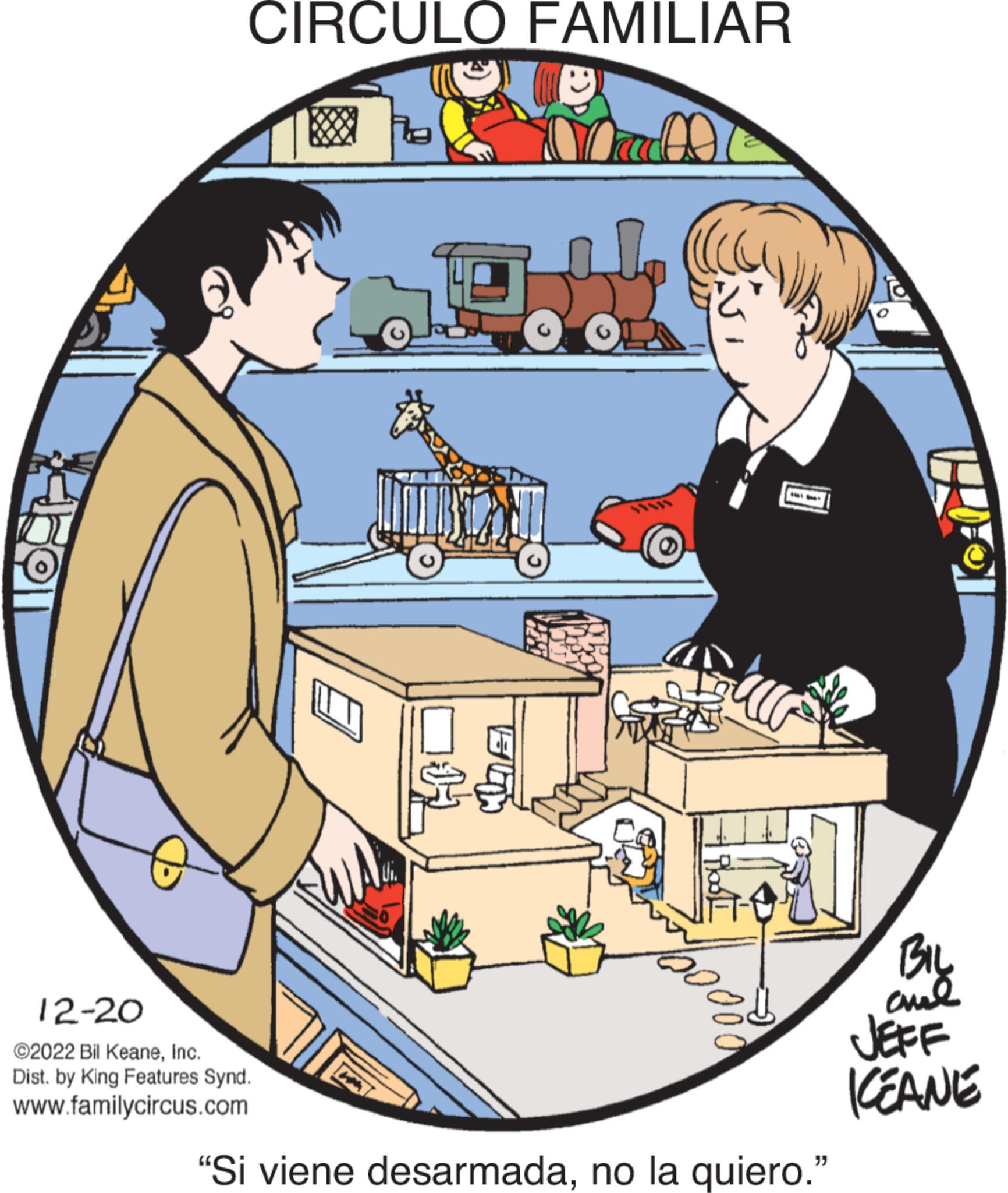 Window OCR: CIRCULO FAMILIAR 12-20 ©2022 Bil KeaneInc. Dist. by King Features Synd. www.familycircus.com gul H 0 "Si viene desarmadano la quiero." LOO BIL al KEANE CIRCULO FAMILIAR 12-20 © 2022 Bil KeaneInc. Dist . by King Features Synd . www.familycircus.com gul H 0 " Si viene desarmadano la quiero . " LOO BIL al KEANE