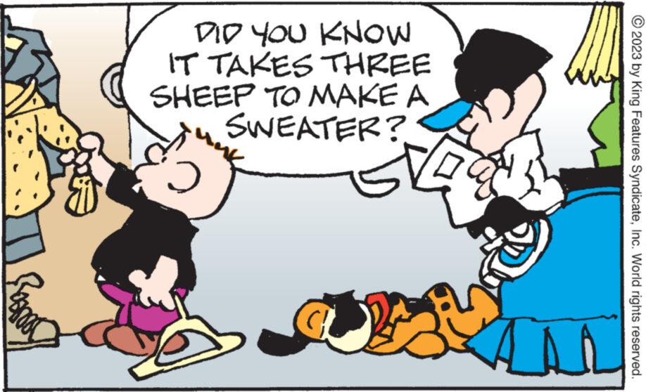 Art OCR: © 2023 by King Features SyndicateInc. World rights reserved. Mona noh ala THREE IT TAKES SHEEP TO MAKE A SWEATER? N LA © 2023 by King Features SyndicateInc. World rights reserved . Mona noh ala THREE IT TAKES SHEEP TO MAKE A SWEATER ? N LA