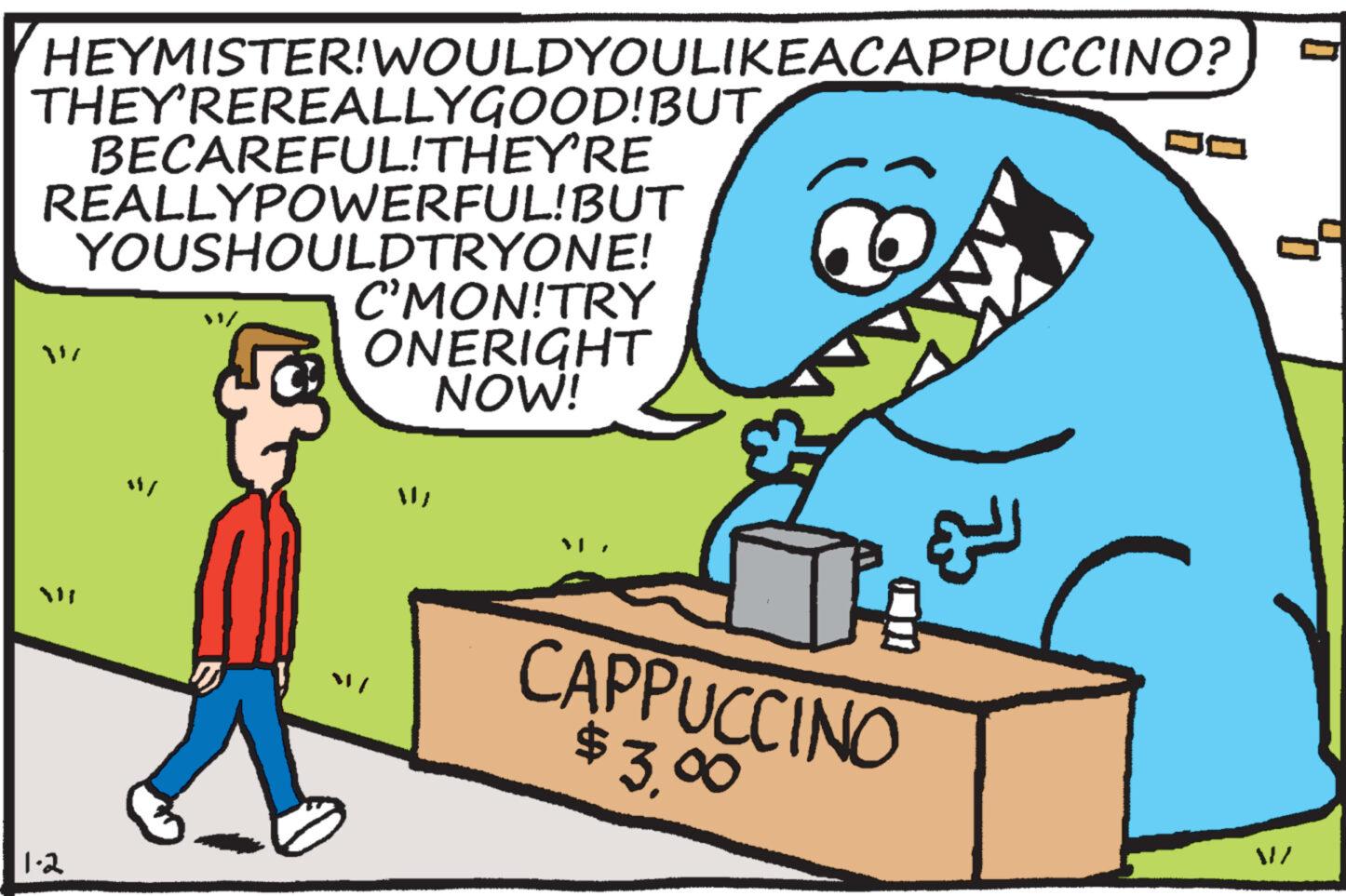 Adaptation OCR: HEYMISTER!WOULDYOULIKEACAPPUCCINO? THEY'REREALLYGOOD! BUT BECAREFUL!THEY'RE REALLYPOWERFUL!BUT YOUSHOULDTRYONE! 1.2 C'MON!TRY ONERIGHT NOW! GHT = 23 CAPPUCCINO $300 DO - 0 HEYMISTER ! WOULDYOULIKEACAPPUCCINO ? THEY'REREALLYGOOD ! BUT BECAREFUL ! THEY'RE REALLYPOWERFUL ! BUT YOUSHOULDTRYONE ! 1.2 C'MON ! TRY ONERIGHT NOW ! GHT = 23 CAPPUCCINO $ 300 DO - 0