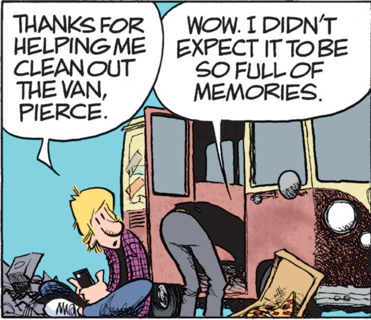 Motor vehicle OCR: THANKS FOR HELPING ME CLEAN OUT THE VANPIERCE. More WOW. I DIDN'T EXPECT IT TO BE SO FULL OF MEMORIES. THANKS FOR HELPING ME CLEAN OUT THE VANPIERCE . More WOW . I DIDN'T EXPECT IT TO BE SO FULL OF MEMORIES .